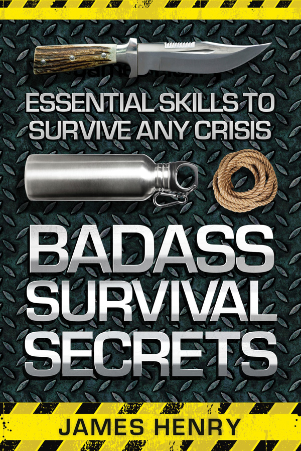 Badass Survival Secrets James Henry