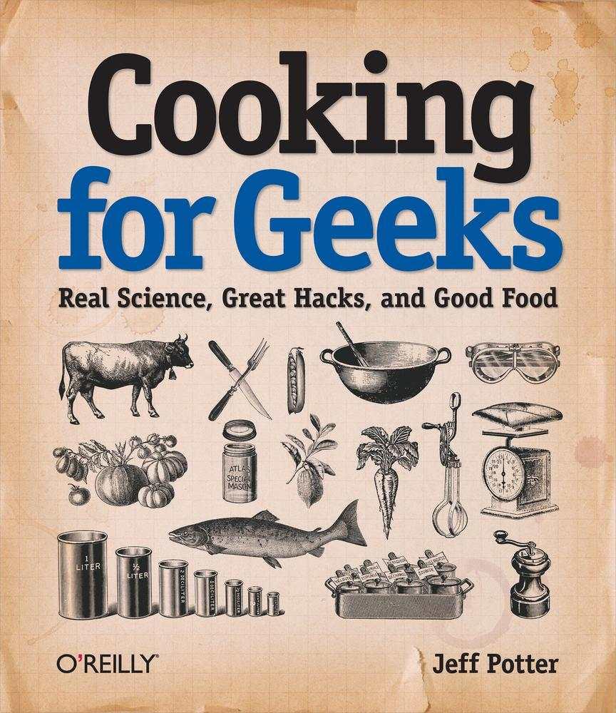 Cooking For Geeks Real Science Great Hacks And Good Food Potter