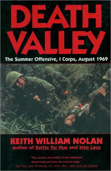 Death Valley The Summer Offensive I Corps August 1969 Keith Nolan