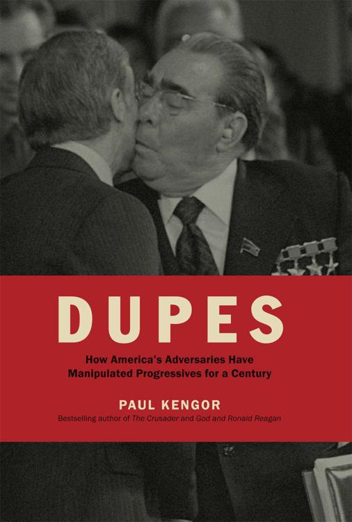Dupes How Americas Adversaries Have Manipulated Progressives For A Century Paul Kengor