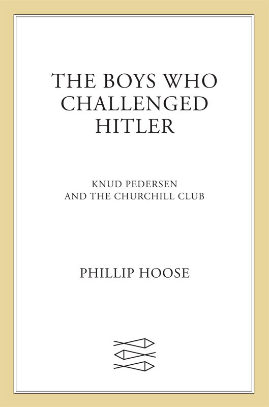 The Boys Who Challenged Hitler Knud Pedersen And The Churchill Club Phillip Hoose