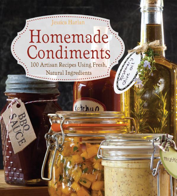 Homemade Condiments Jessica Harlan