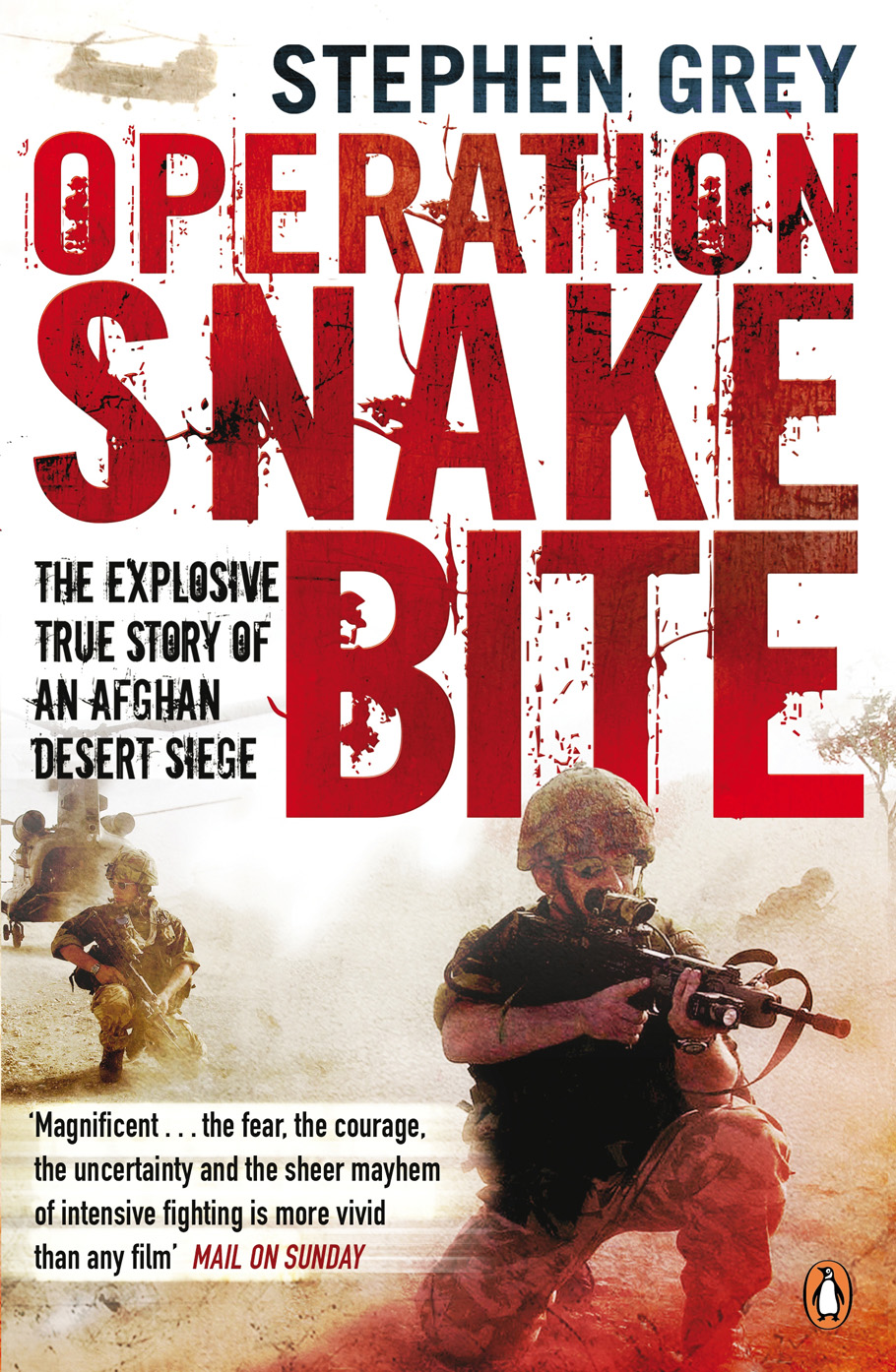 Operation Snakebite The Explosive True Story Of An Afghan Desert Siege Stephen Grey