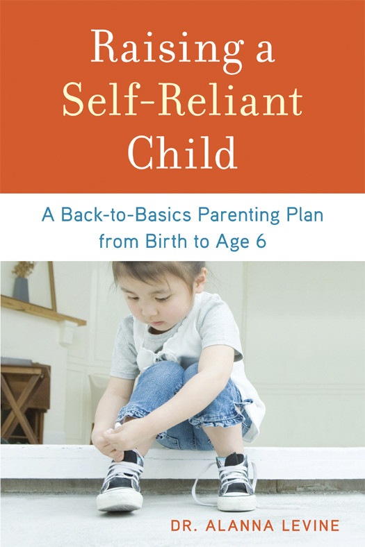 Raising A Self Reliant Child Dr Alanna Levine