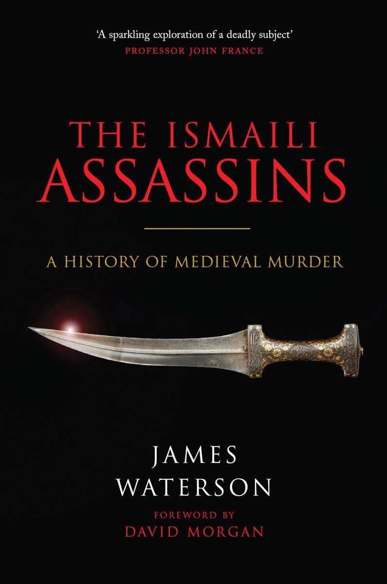 The Ismaili Assassins A History Of Medieval Murder James Waterson