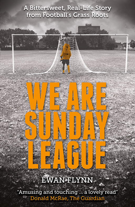 We Are Sunday League Ewan Flynn