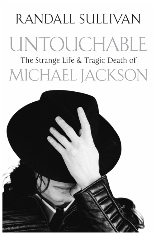 Untouchable The Strange Life Tragic Death Of Michael Jackson Randall Sullivan