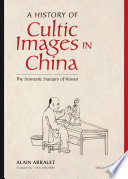 A History Of Cultic Images In China Alain Arrault