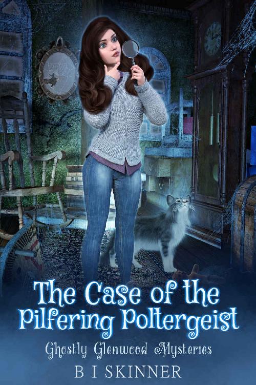 The Case Of The Pilfering Poltergeist Ghostly Glenwood Mystery 2 B I Skinner