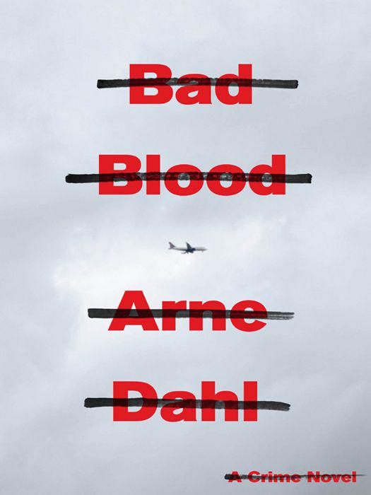 Bad Blood A Crime Novel Arne Dahl