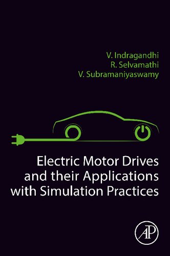 Electric Motor Drives And Their Applications With Simulation Practices V Indragandhi V Subramaniyaswamy R Selvamathi