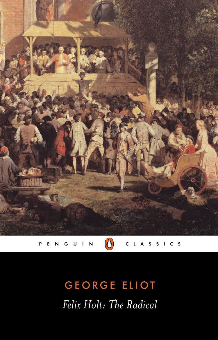 Felix Holt The Radical Reissue George Eliot