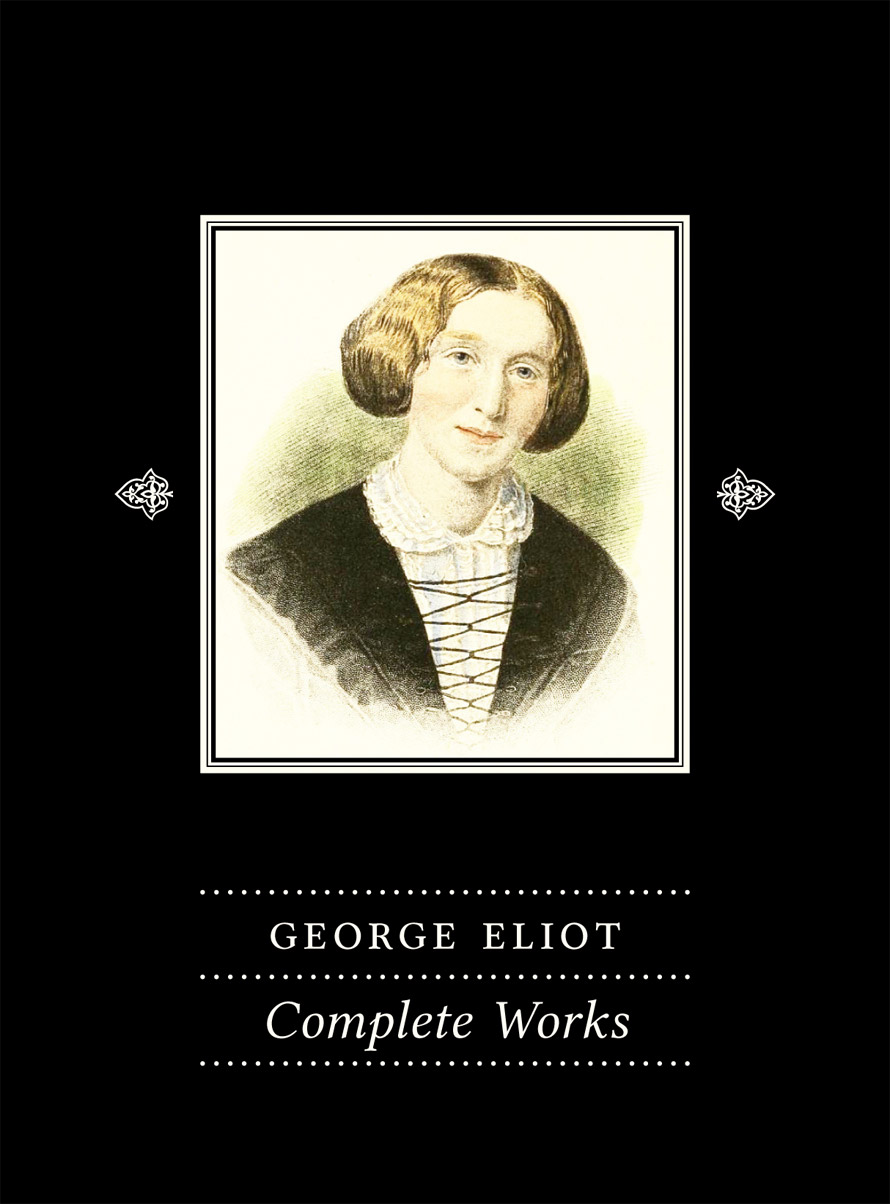 The Complete Works Of George Eliot 1st George Eliot
