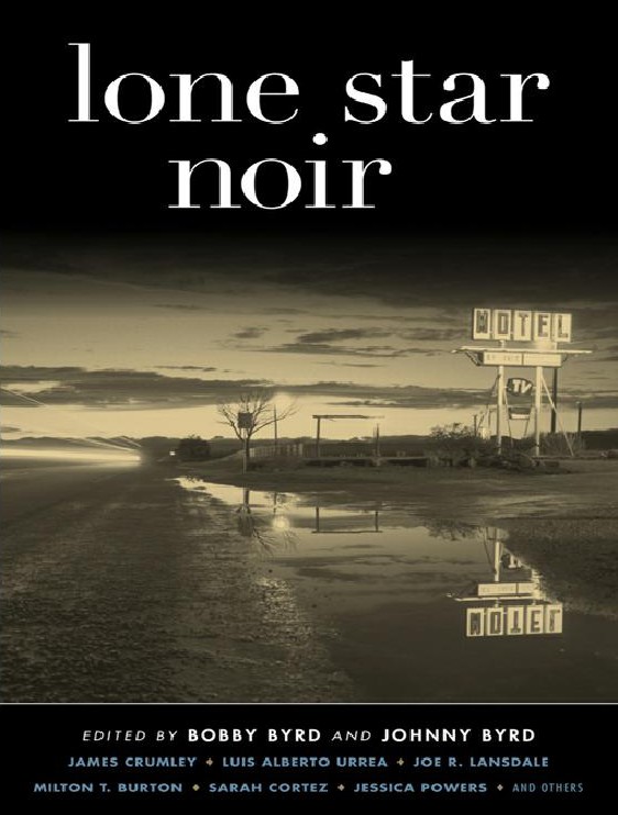 Lone Star Noir Akashic Noir Bobby Byrd Johnny Byrd Ed By