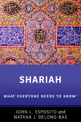 Shariah What Everyone Needs To Know John L Esposito Natana J Delongbas