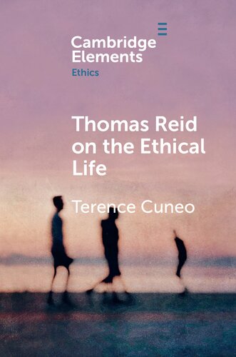 Thomas Reid On The Ethical Life Terence Cuneo