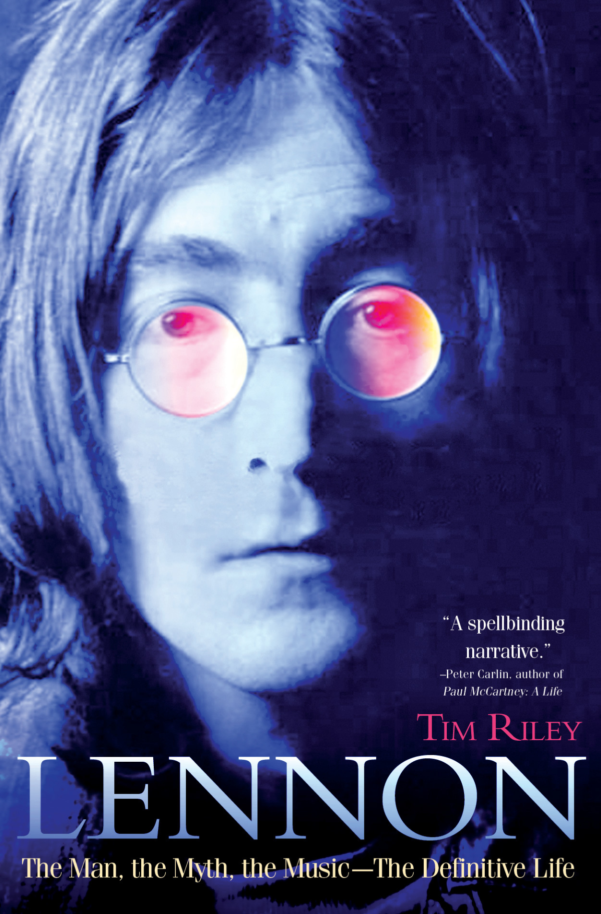 Lennon The Man The Myth The Music The Definitive Life Tim Riley