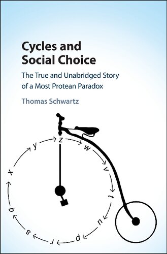 Cycles And Social Choice The True And Unabridged Story Of A Most Protean Paradox Thomas Schwartz
