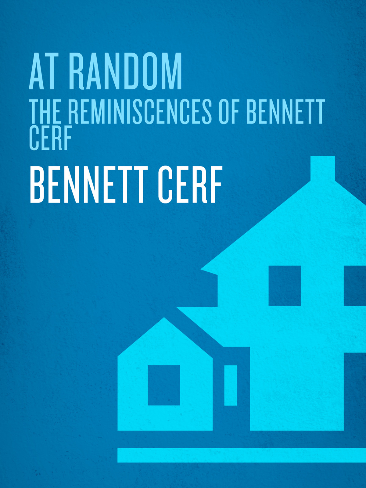 At Random The Reminiscences Of Bennett Cerf Bennett Cerf