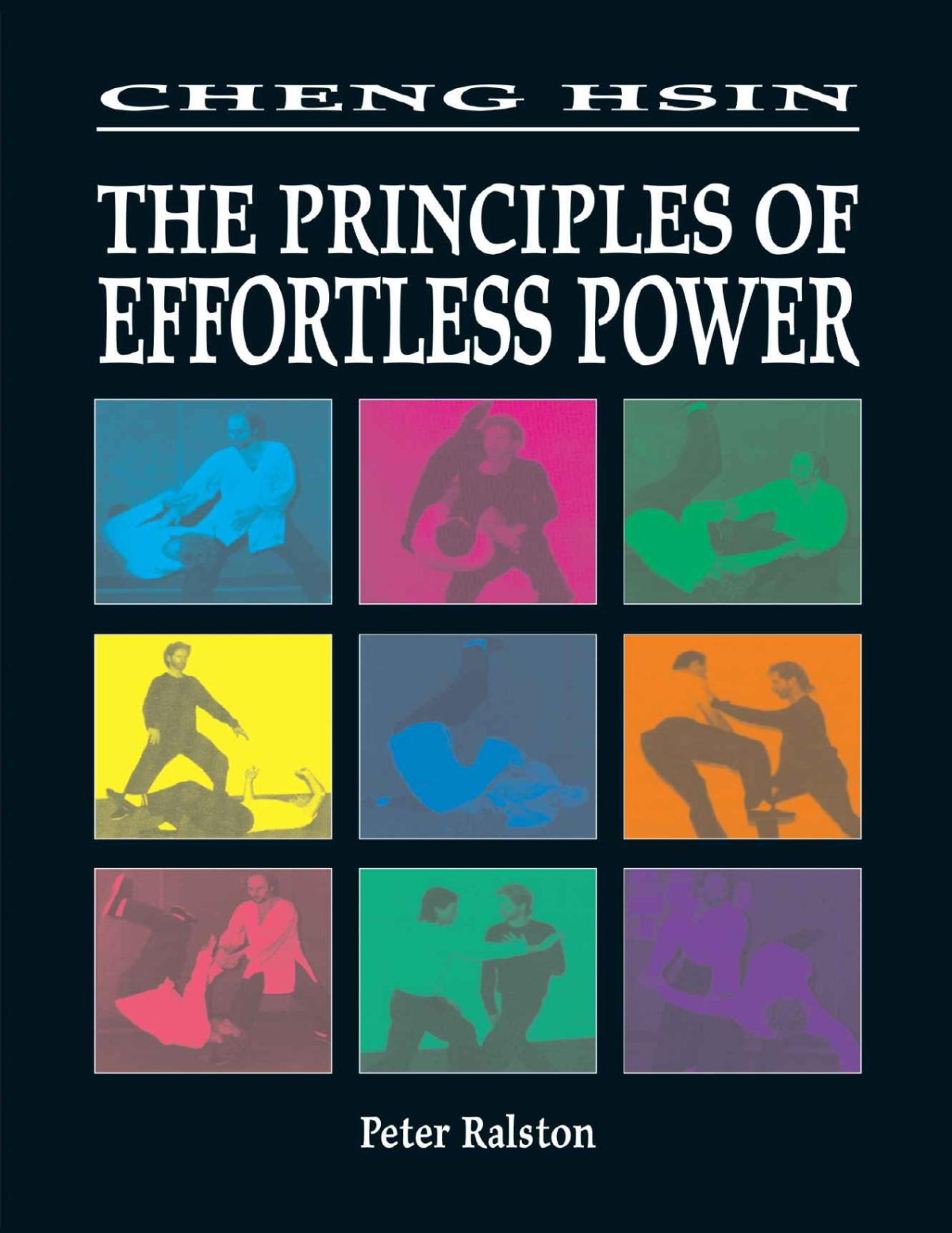 Cheng Hsin The Principles Of Effortless Power Peter Ralston