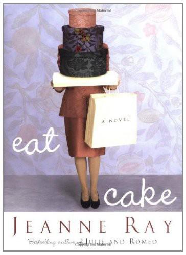Eat Cake Jeanne Ray