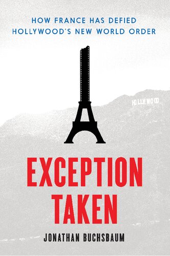 Exception Taken How France Has Defied Hollywoods New World Order Jonathan Buchsbaum