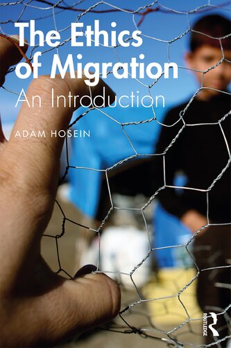 The Ethics Of Migration An Introduction 1st Edition Adam Hosein