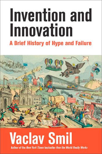 Invention And Innovation A Brief History Of Hype And Failure Vaclav Smil