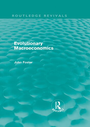 Evolutionary Macroeconomics 1st Edition John Foster