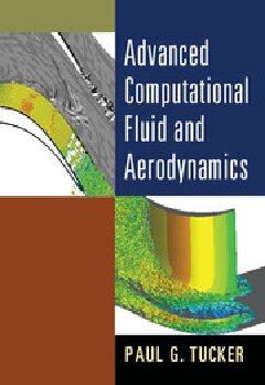 Advanced Computational Fluid And Aerodynamics 1st Edition Paul G Tucker