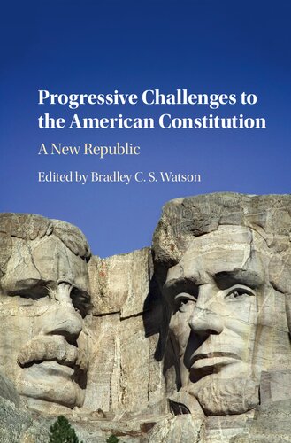 Progressive Challenges To The American Constitution A New Republic Bradley C S Watson
