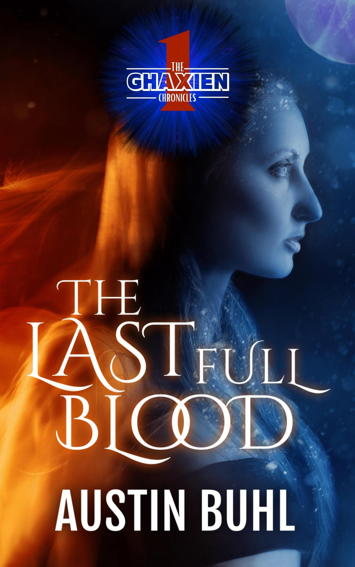 The Ghaxien Chronicles The Last Full Blood Austin Buhl