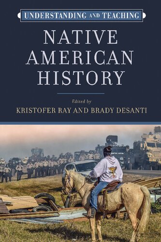 Understanding And Teaching Native American History Kristofer Ray Brady Desanti