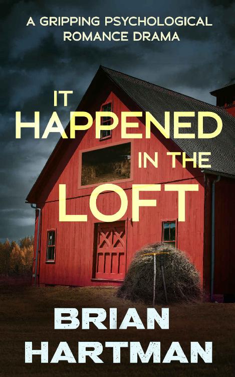 It Happened In The Loft A Gripping Psychological Romance Drama Brian Hartman