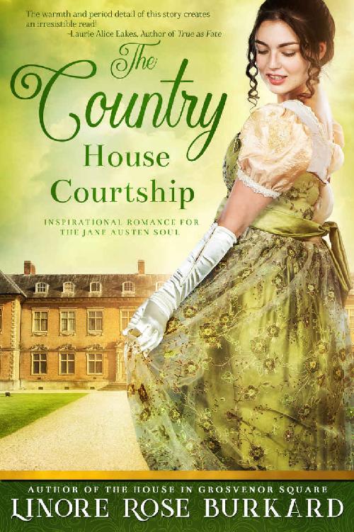 The Country House Courtship Regency Trilogy 03 Linore Rose Burkard