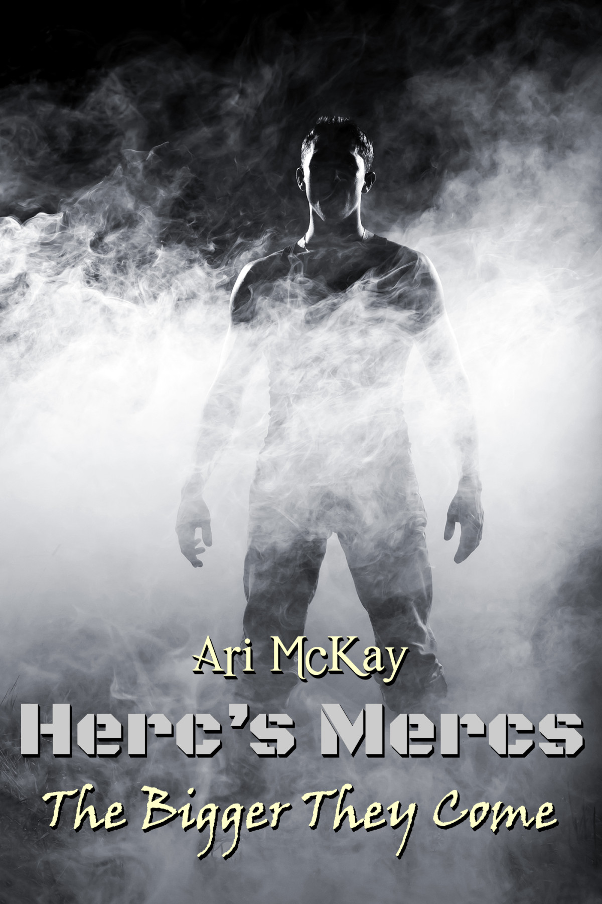 Hercs Mercs The Bigger They Come Ari Mckay