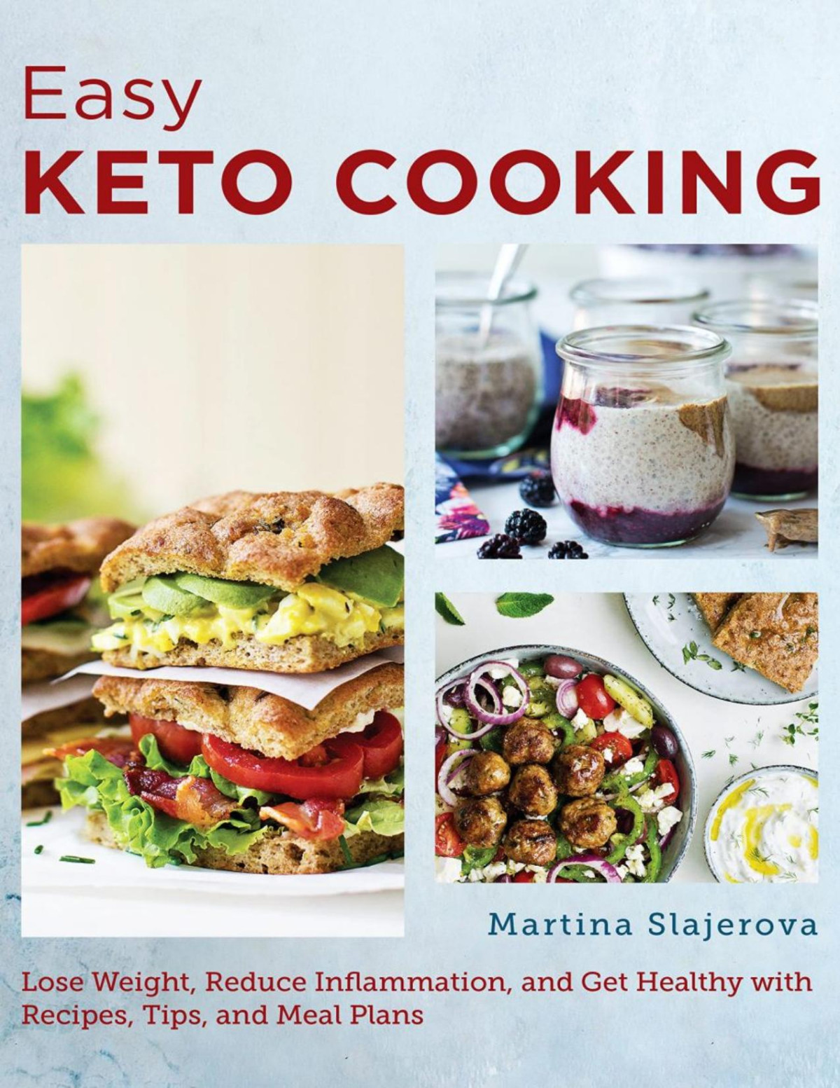 Easy Keto Cooking Lose Weight Reduce Inflammation And Get Healthy With Recipes Tips And Meal Plans Martina Slajerova