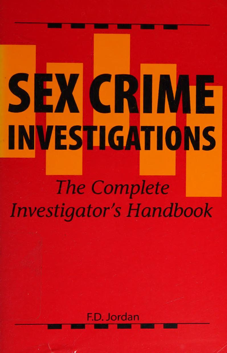 Sex Crime Investigation The Complete Investigators Handbook F D Jordan