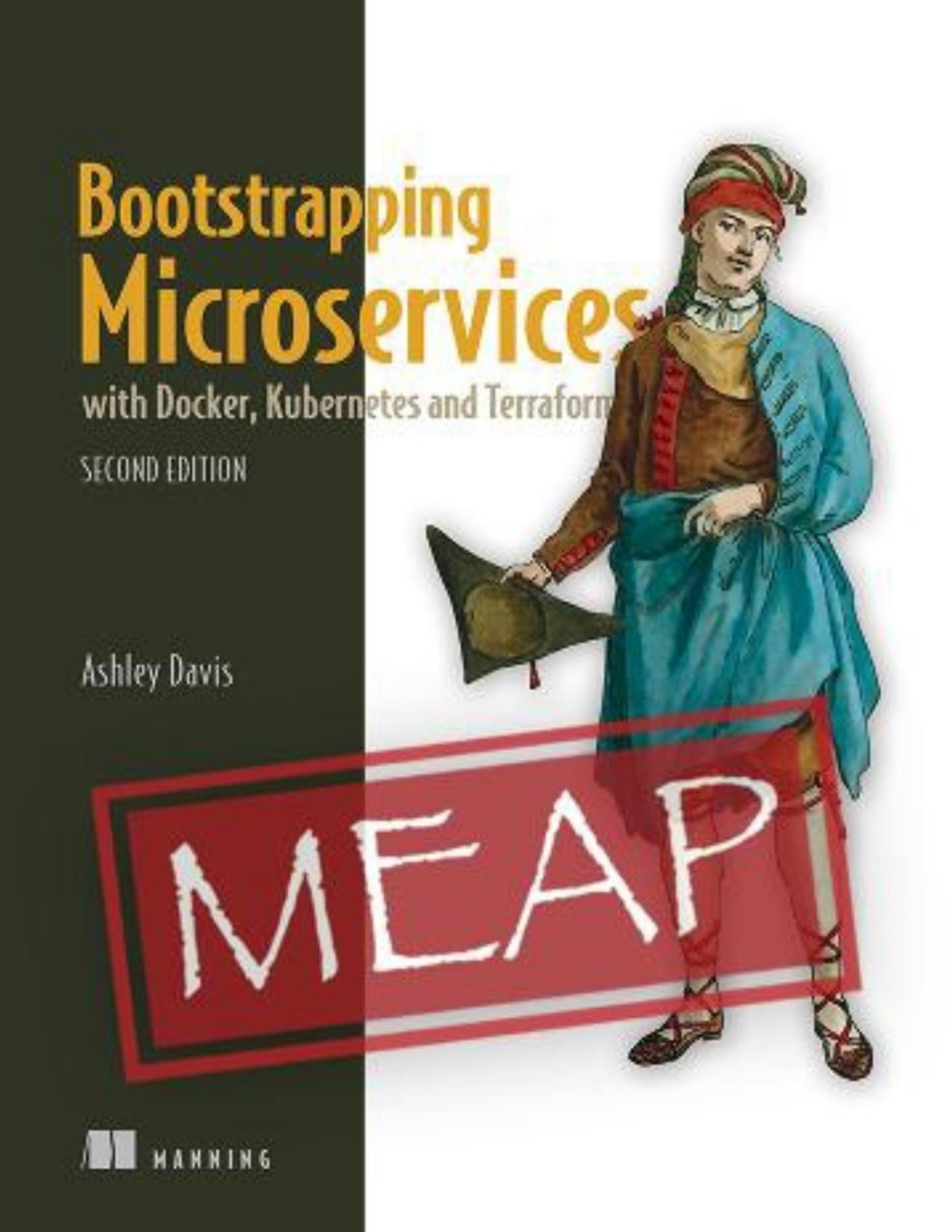 Bootstrapping Microservices With Docker Kubernetes And Terraform Second Edition Meap V06 2nd Chapters 1 To 8 Of 12 Ashley Davis