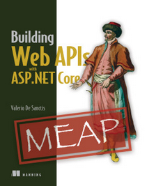 Building Web Apis With Aspnet Core Meap Version 11 All 12 Chapters Valerio De Sanctis