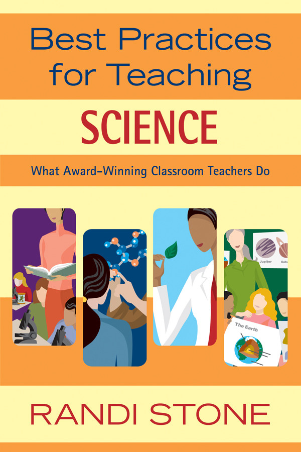 Best Practices For Teaching Science What Awardwinning Classroom Teachers Do Randi Stone