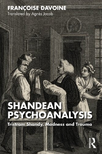 Shandean Psychoanalysis Tristram Shandy Madness And Trauma Franoise Davoine Translated By Agns Jacob