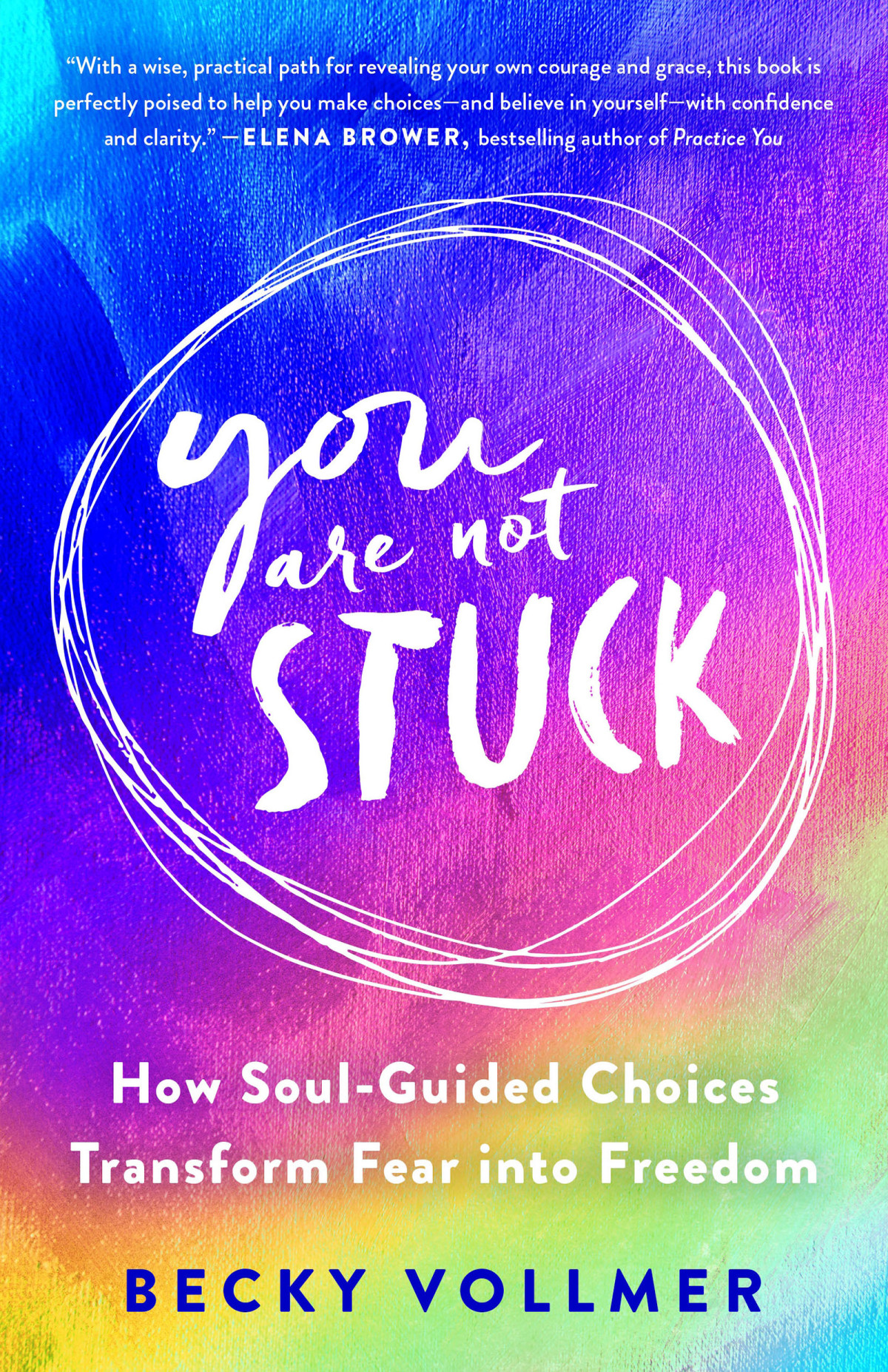 You Are Not Stuck How Soulguided Choices Transform Fear Into Freedom Becky Vollmer