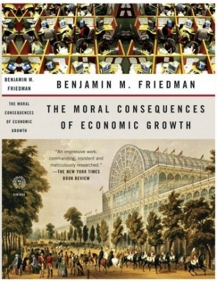The Moral Consequences Of Economic Growth Benjamin M Friedman