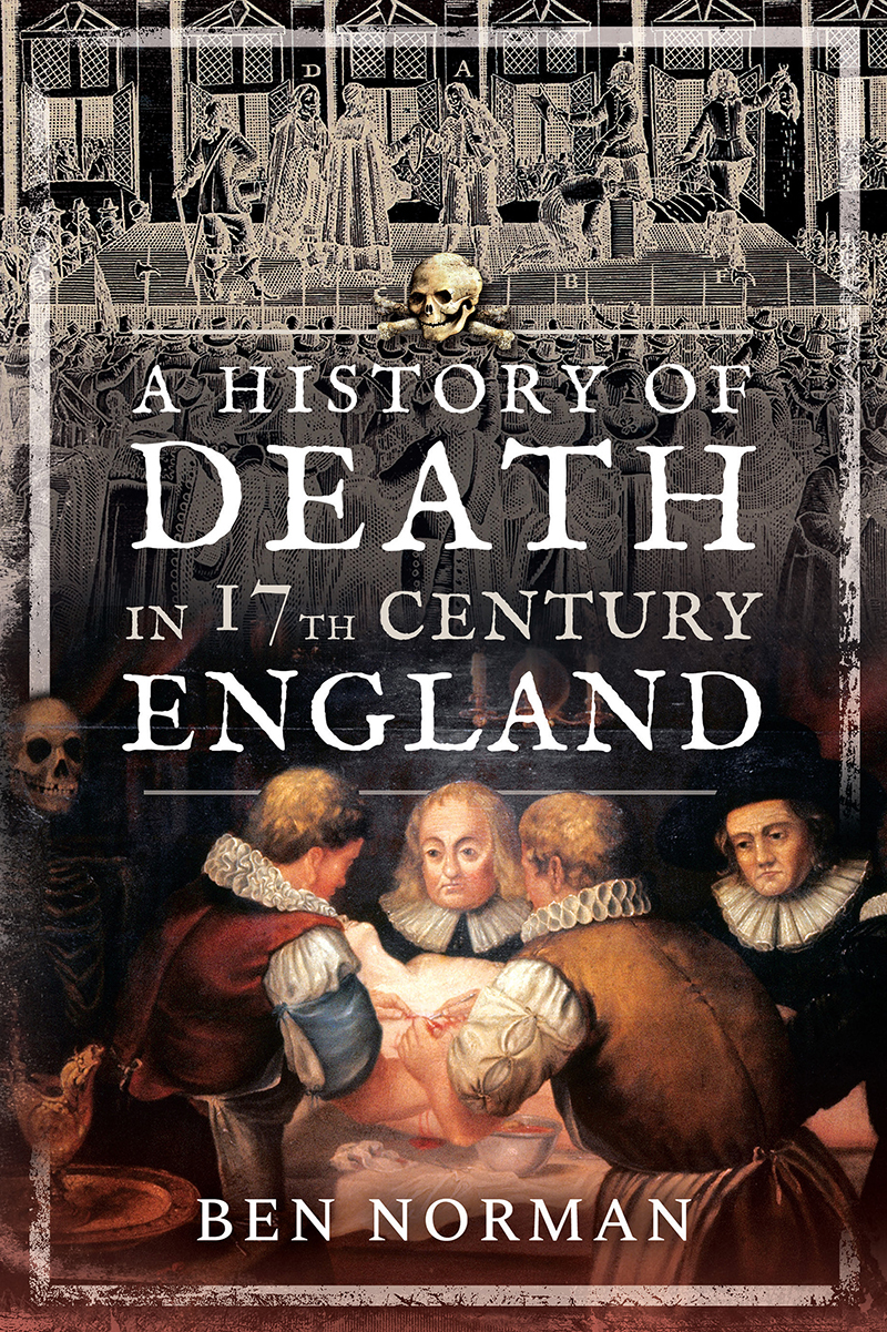 A History Of Death In 17th Century England Ben Norman