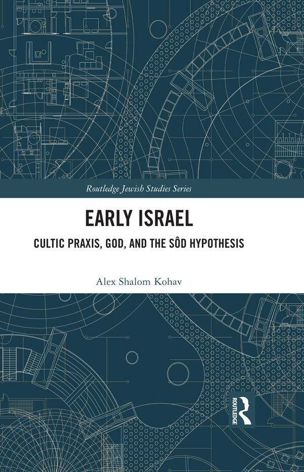 Early Israelcultic Praxis God And The Sd Hypothesis Alex Shalom Kohav