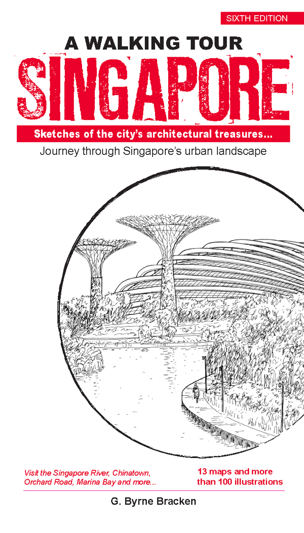A Walking Tour Singapore Sixth Edition Sketches Of The Citys Architectural Treasures 6th Edition Gregory Bracken