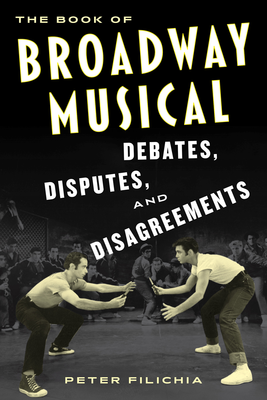 The Book Of Broadway Musical Debates Disputes And Disagreements Peter Filichia