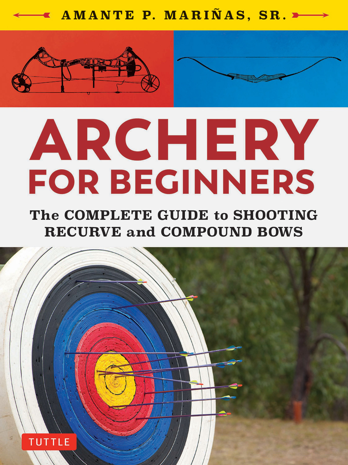 Archery For Beginners The Complete Guide To Shooting Recurve And Compound Bows Amante P Marinas