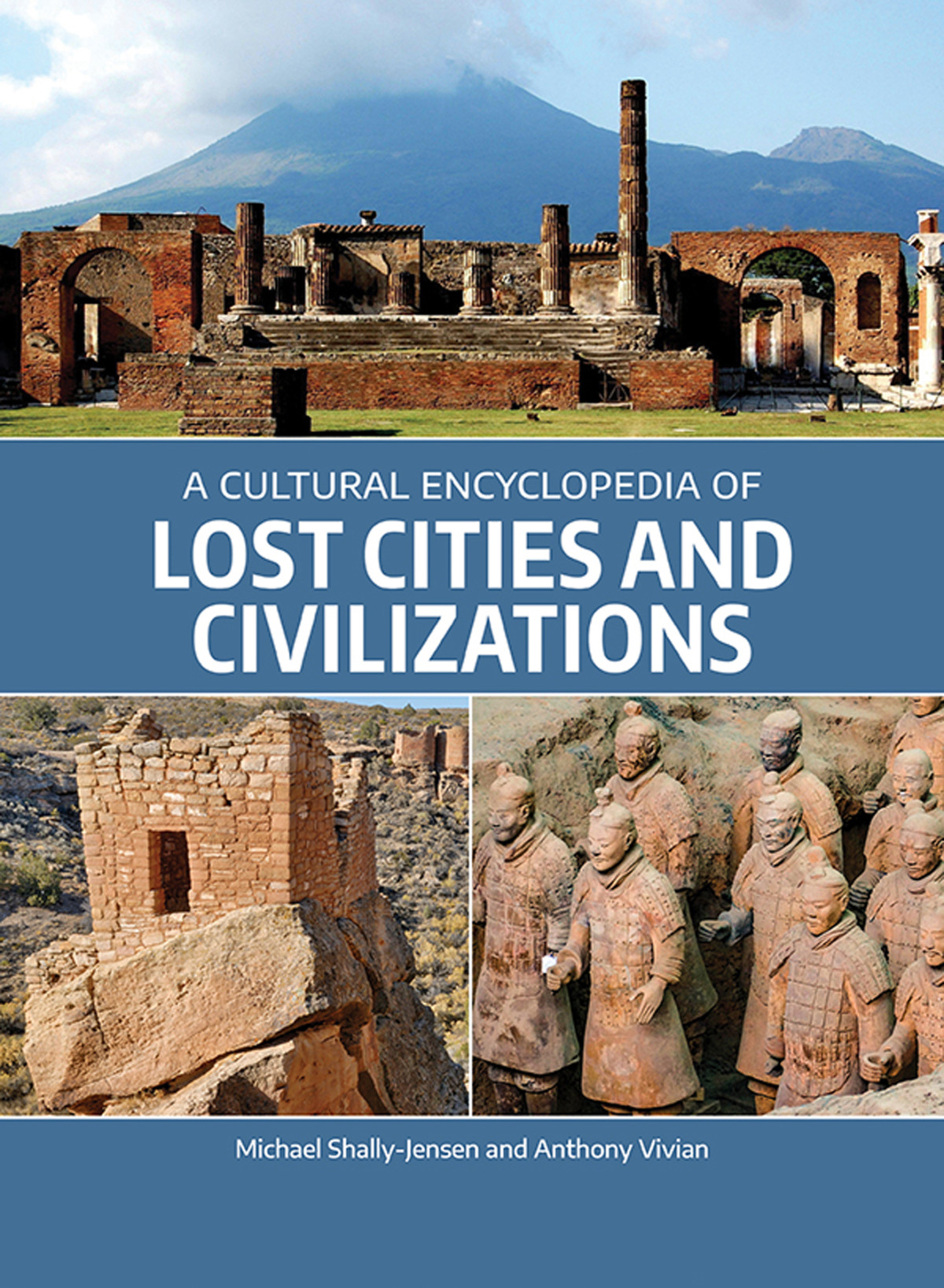 A Cultural Encyclopedia Of Lost Cities And Civilizations Michael Shallyjensen Anthony Vivian